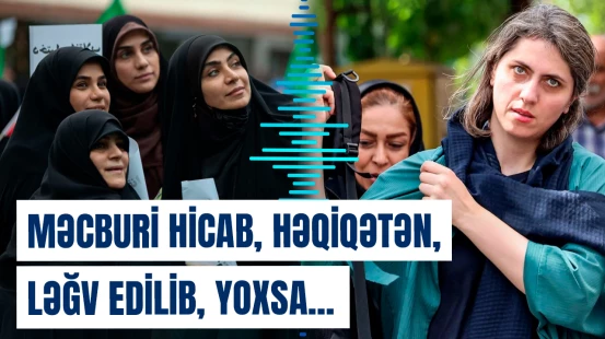 İranda qarışıqlıq | Məcburi hicab qanununun icrası dayandırılmayıb?