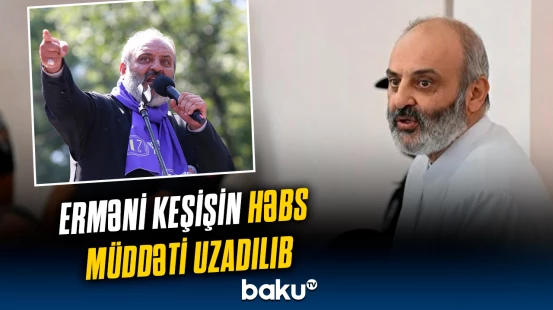 Erməni keşiş nədə ittiham olunur? | Detallar açıqlandı