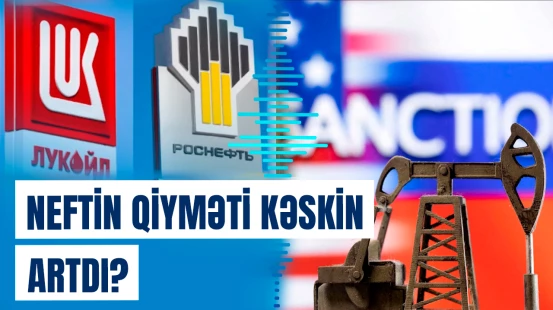 Rusiyanın enerji şirkətlərinə qarşı elan edilən sanksiyaların qlobal bazarlara təsiri