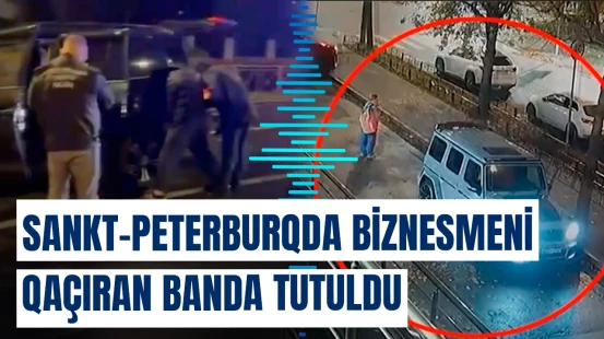 Sankt-Peterburqda biznesmeni qaçıran banda tutuldu