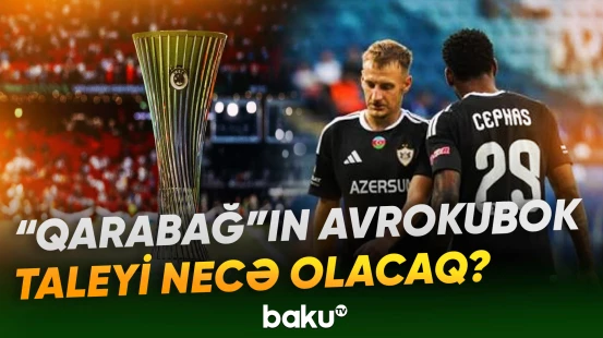 "Qarabağ" çətin sınaqdan necə çıxacaq? | Mütəxəssisdən açıqlama - Baku TV