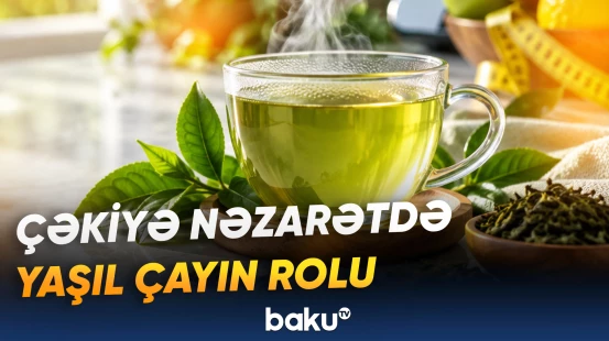 Yaşıl çayın düzgün istifadəsi çəkiyə nəzarətə dəstək ola bilər