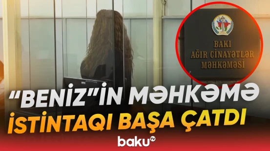 Prokuror hansı cəzanı təklif etdi? - Baku TV