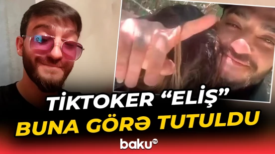 “TikTok”da qeyri-etik paylaşımlar edən “Eliş” barədə sensasiya