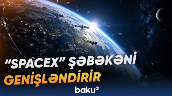 Dünyanın ən böyük peyk şəbəkəsi genişlənməyə davam edir