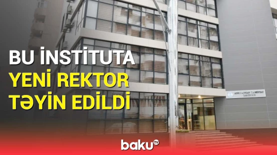 Prezident sərəncam imzaladı | Yeni rektor kim oldu?