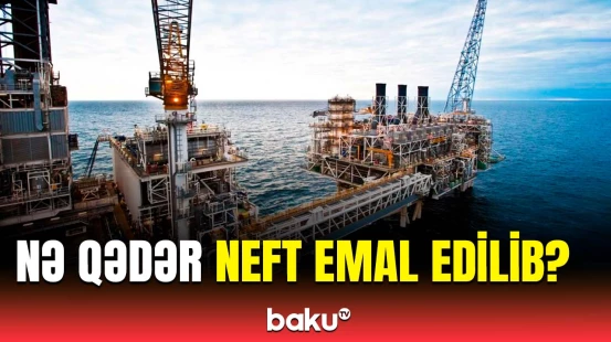 Azərbaycanın neft hasilatı ilə bağlı rəqəmlər açıqlandı | 11 ay ərzində...