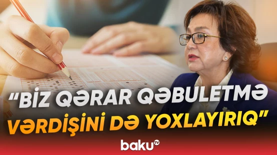 Testlərin yarısı şagirdlərin koqnitiv bacarıqlarını yoxlayır - Baku TV