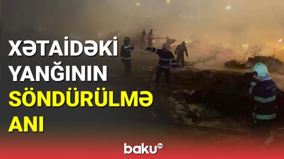 Xətaidə 2 saatdır davam edən yanğın söndürülə bilmir
