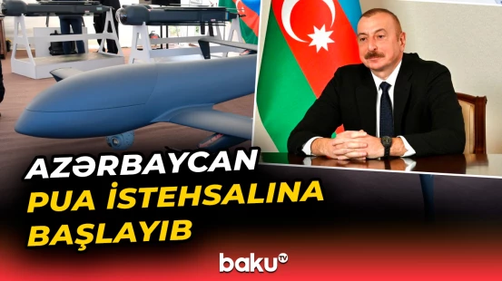 Azərbaycan PUA istehsalına başlayıb