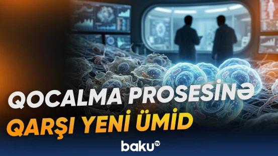 Alimlər yaşlanmış hüceyrələrin fəaliyyətini yenidən aktivləşdirməyin yollarını araşdırırlar