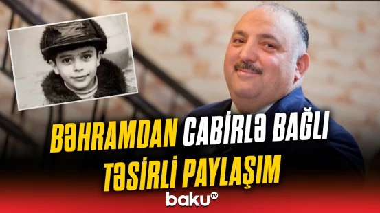 Bəhram Bağırzadə mərhum həmkarı Cabir İmanovla bağlı paylaşım etdi