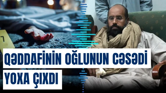 Qəddafinin oğlunun cəsədi yoxa çıxdı