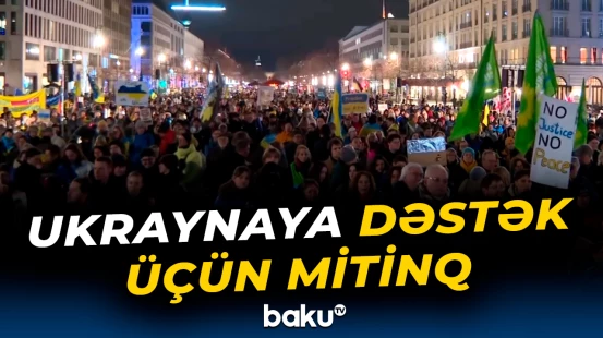 Berlində Ukraynaya dəstək mitinqi təşkil olundu