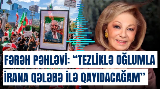 "Tezliklə oğlumla İrana qələbə ilə qayıdacağam" | Fərəh Pəhləvi