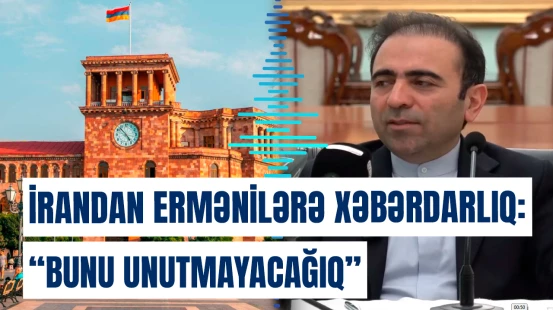 “Bunu etsələr, Ermənistan da məğlub olacaq” | İranın Ermənistandakı səfiri