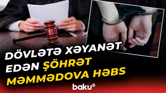 DTX-nin ələ keçirdiyi Şöhrət Məmmədova hökm oxundu - Baku TV