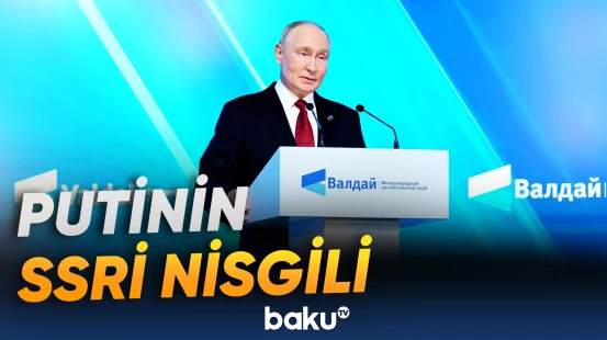 Rusiya Pezidenti "Valday"da hansı mesajları verdi?