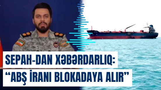 “Onların gəmiləri Hörmüz boğazından keçə bilməz” | SEPAH