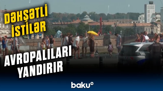 İqlim dəyişikliyi avropalıları dəhşətə gətirdi | Alimlərdən xəbərdarlıq