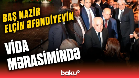 Elçin Əfəndiyevlə vida mərasimində izdiham yaşandı