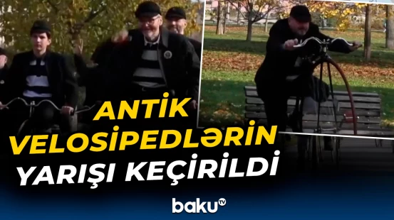 Antik velosipedlərin yarışı keçirildi