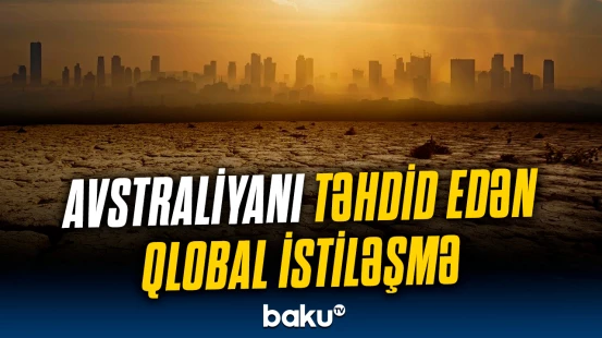 Sahil şəhərləri iqlim böhranının hədəfində | İqlim dəyişikliyi Avstraliyanı sınağa çəkir