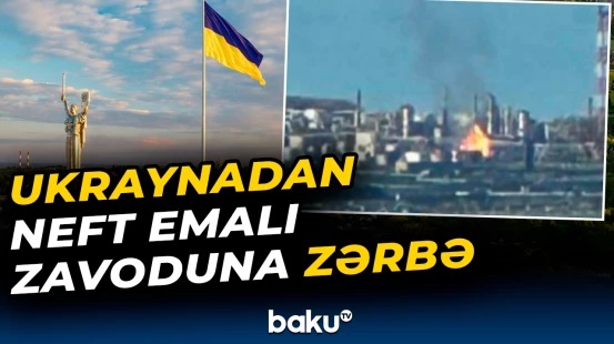 Ukrayna dronları Ufada neft emalı zavoduna zərbə endirib