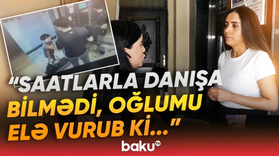 Liftdə dəhşət | Zorakılığa məruz qalan autizmli uşağın anası baş verənləri danışdı - Baku TV