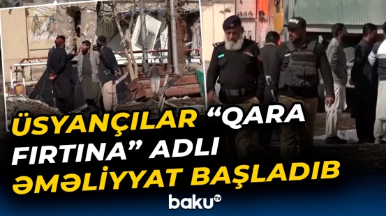 Bəlucistanda genişmiqyaslı antiterror əməliyyatı: 145 terrorçu məhv edildi