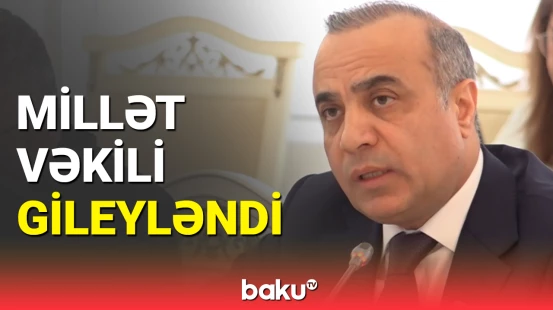 Deputatı narahat edən məsələ