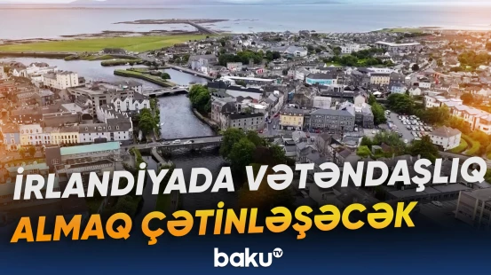 İrlandiya vətəndaşlıq prosedurlarını daha da sərtləşdirir