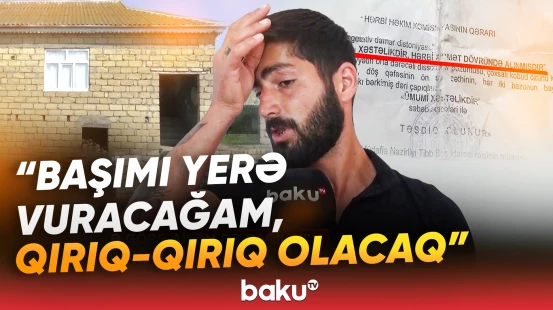 "Hərbi xidmətə sapsağlam getmişdim" | Kömək diləyən gənc: "Xəstəliyimə görə ailəm dağıldı" - Baku TV