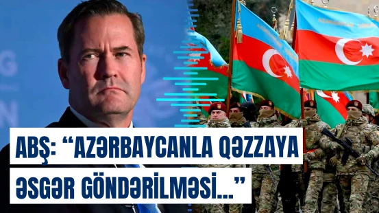 ABŞ: "Azərbaycanla Qəzzaya əsgər göndərilməsi barədə danışıqlar pozitiv keçdi"