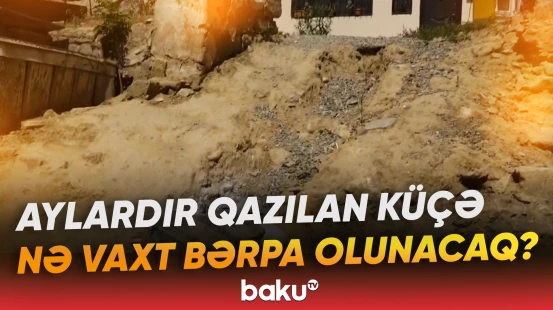 Səbail rayon sakinləri aylardır çətinliklə üzləşirlər | Qazılan küçə hələ də bərpa olunmur - Baku TV