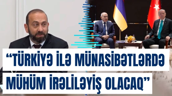 Mirzoyan ölkəsi ilə Türkiyə arasında münasibətlərin normallaşmasından danışdı