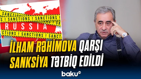 İş adamı İlham Rəhimova qarşı sanksiyalar tətbiq edildi