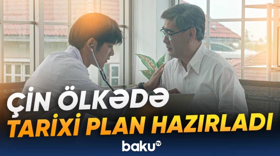 Çində orta ömrü 80 ilə çatdırmaq məqsədilə plan hazırlandı