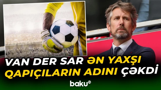Van der Sarın seçimi: Dünyanın ən yaxşı 3 qapıçısı
