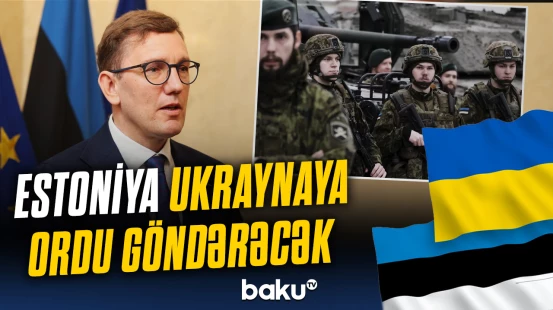 “Avropa və ABŞ güclərini birləşdirir” | Estoniyadan Rusiyaya mesaj