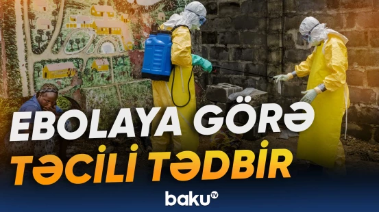 Uqanda Ebola virusunun yayılma riskinə görə KDR ilə sərhədi bağlayıb