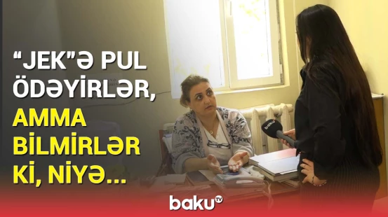 "Blok pis gündədir, öz cibimizdən..." | Sakinlərdən yığılan "JEK pulu" qanunidir?