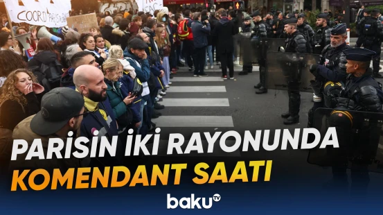 Fransa paytaxtının iki rayonunda komendant saatı elan edilib, kütləvi aksiyalara qadağa qoyulacaq