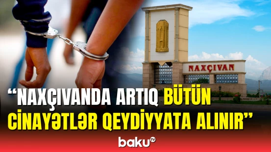 Kamran Əliyevdən Naxçıvanla bağlı vacib açıqlama