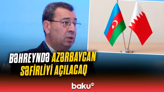 Azərbaycan-Bəhreyn münasibətlərində tarixi mərhələ