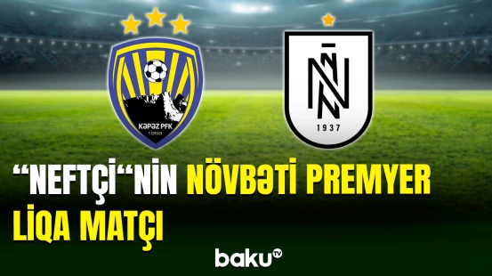 "Neftçi" klubu bu gün "Kəpəz"lə üz-üzə gələcək