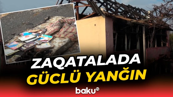 Zaqatalanın Tala kəndində ev yanaraq külə döndü