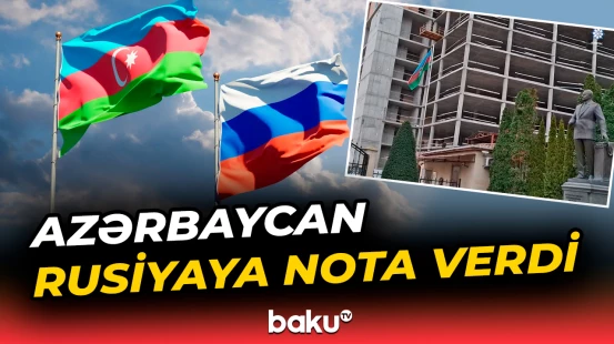 Azərbaycan Rusiyaya nota verdi
