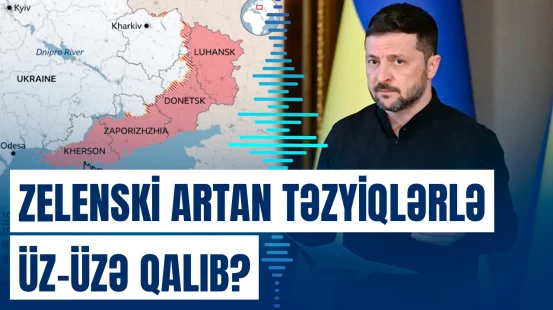 Volodimir Zelenskinin mövqeyinin çətinləşdiyi bildirilir