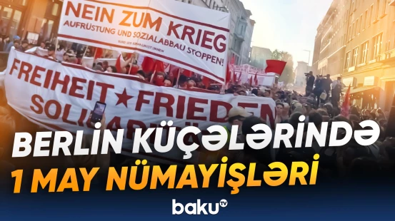 Almaniyada 1 May – Beynəlxalq Əmək Günü ilə bağlı keçirilən nümayişdən görüntülər